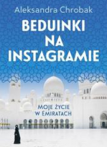 Beduinki na instagramie. Moje życie w Emiratach