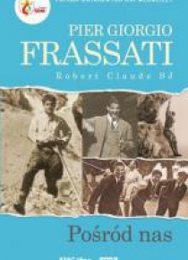 Pier Giorgio Frassati pośród nas