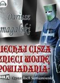I niechaj cisza wznieci wojnę. Opowiadania