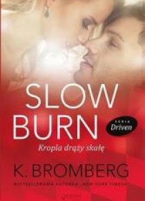 Slow burn. Kropla draży skałę