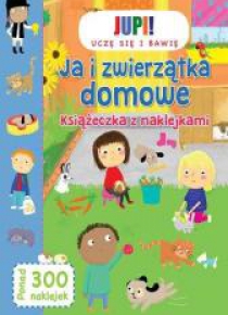 Książeczka z naklejkami - Ja i zwierzątka domowe