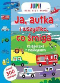 Książeczka z naklejkami - Ja autka i wszystko...