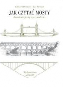 Jak czytać mosty. Konstrukcje łączące stulecia