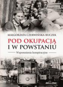 Pod okupacją i w powstaniu. Wspomnienia ...