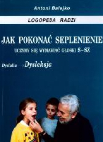 Jak pokonać seplenienie. Uczymy sie wymawiać s-sz