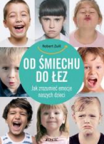Od śmiechu do łez. Jak zrozumieć emocje...