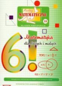 Miniatury matematyczne 18 Matematyka dla dużych..