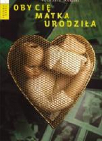Oby cię matka urodziła
