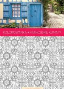 Art Anti-Stress. Kolorowanka Francuskie klimaty