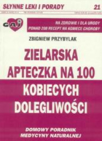 Zielarska apteczka na 100 kobiecych dolegliwości