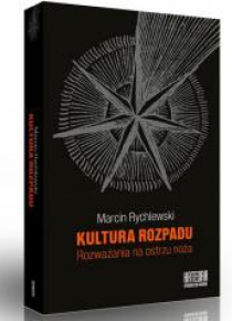 Kultura rozpadu. Rozważania na ostrzu noża