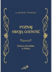 Poznaj swoją godność. Imiona chrzcielne w Polsce