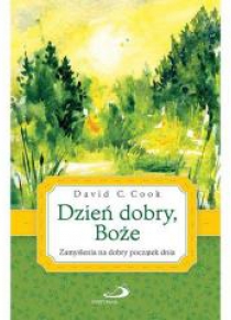 Dzień dobry, Boże. Zamyślenia na początek dnia