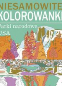 Niesamowite kolorowanki. Parki narodowe USA