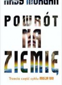 Powrót na Ziemię. Cykl Misja 100
