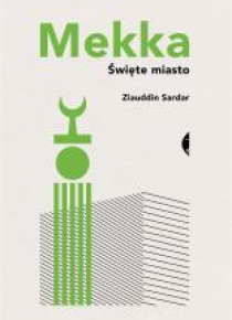 Mekka. Święte miasto