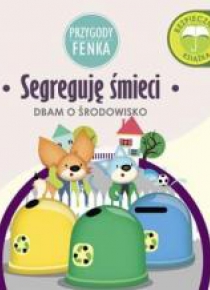 Przygody Fenka. Segreguję śmieci