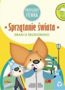 Przygody Fenka. Sprzątanie świata