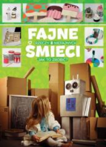 Fajne rzeczy z niefajnych śmieci. Jak to zrobić?