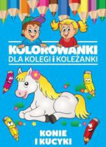 Kolorowanki dla kolegi i koleżanki. Konie i kucyki