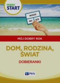 Pewny Start. Mój Dobry Rok. Dom, rodzina, świat