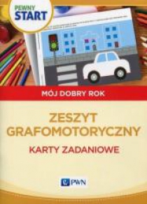 Pewny start. Mój dobry rok. Zeszyt grafomotoryczny