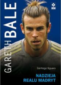 Gareth Bale. Nadzieja Realu Madryt