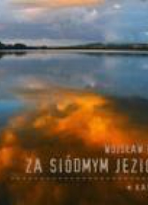 Za siódmym jeziorem. Kaszuby