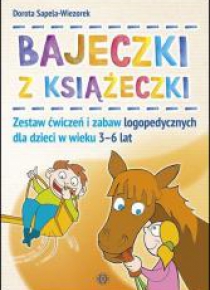 Bajeczki z Książeczki. Zestaw ćw. i zabaw logoped.