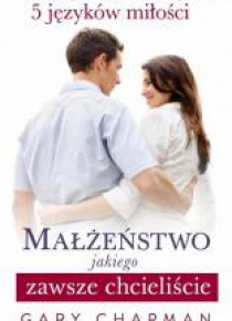 Małżeństwo jakiego zawsze chcieliście