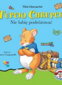 Tupcio Chrupcio. Nie lubię podróżować w.2016