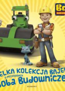 Wielka kolekcja bajek o Bobie Budowniczym
