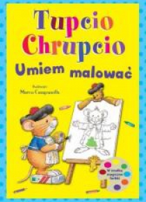 Tupcio Chrupcio. Umiem malować