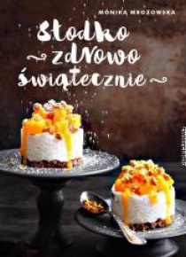 Słodko, zdrowo, świątecznie