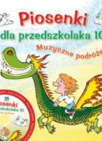 Piosenki dla przedszkolaka 10. Muzyczne podróże+CD