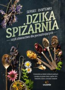 Dzika spiżarnia, czyli zbieractwo dla początk.
