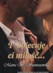 I obiecuję ci miłość...