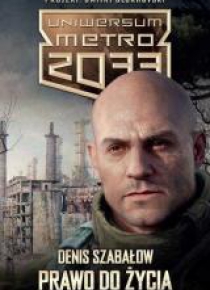 Metro 2033. Uniwersum - Prawo do życia