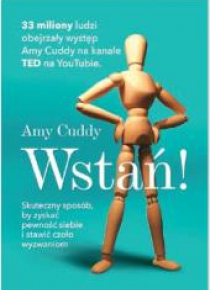 Wstań! Skuteczny sposób,by zyskać pewność siebie..