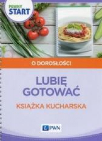 Pewny start. Lubię gotować Książka kucharska