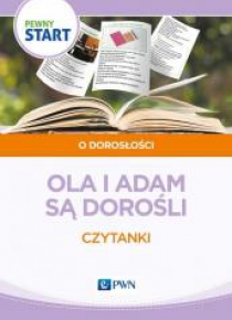 Pewny start Ola i Adam są dorośli. Czytanki