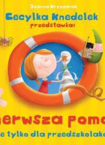 Cecylka Knedelek. Pierwsza pomoc nie tylko...