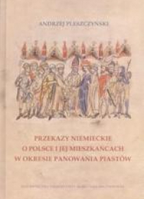 Przekazy niemieckie o Polsce i jej mieszkańcach...