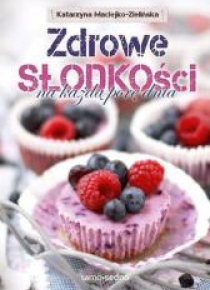 Zdrowe słodkości na każdą porę dnia