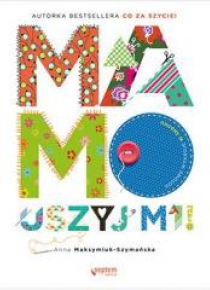 Mamo, uszyj mi!