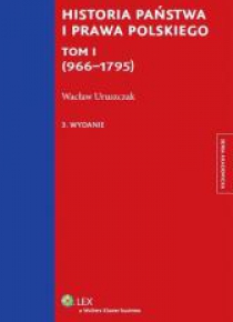 Historia państwa i prawa polskiego. T.1 (966-1795)