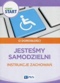 Pewny start. O dorosłości.Jesteśmy samodzielni PWN