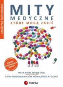 Mity medyczne, które mogą zabić. Fakty, które...
