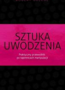 Sztuka uwodzenia. Praktyczny przewodnik
