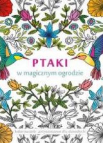 Ptaki w magicznym ogrodzie. Kolorowanki antystres.